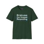 "Brain.exe Has Stopped Responding" T-Shirt