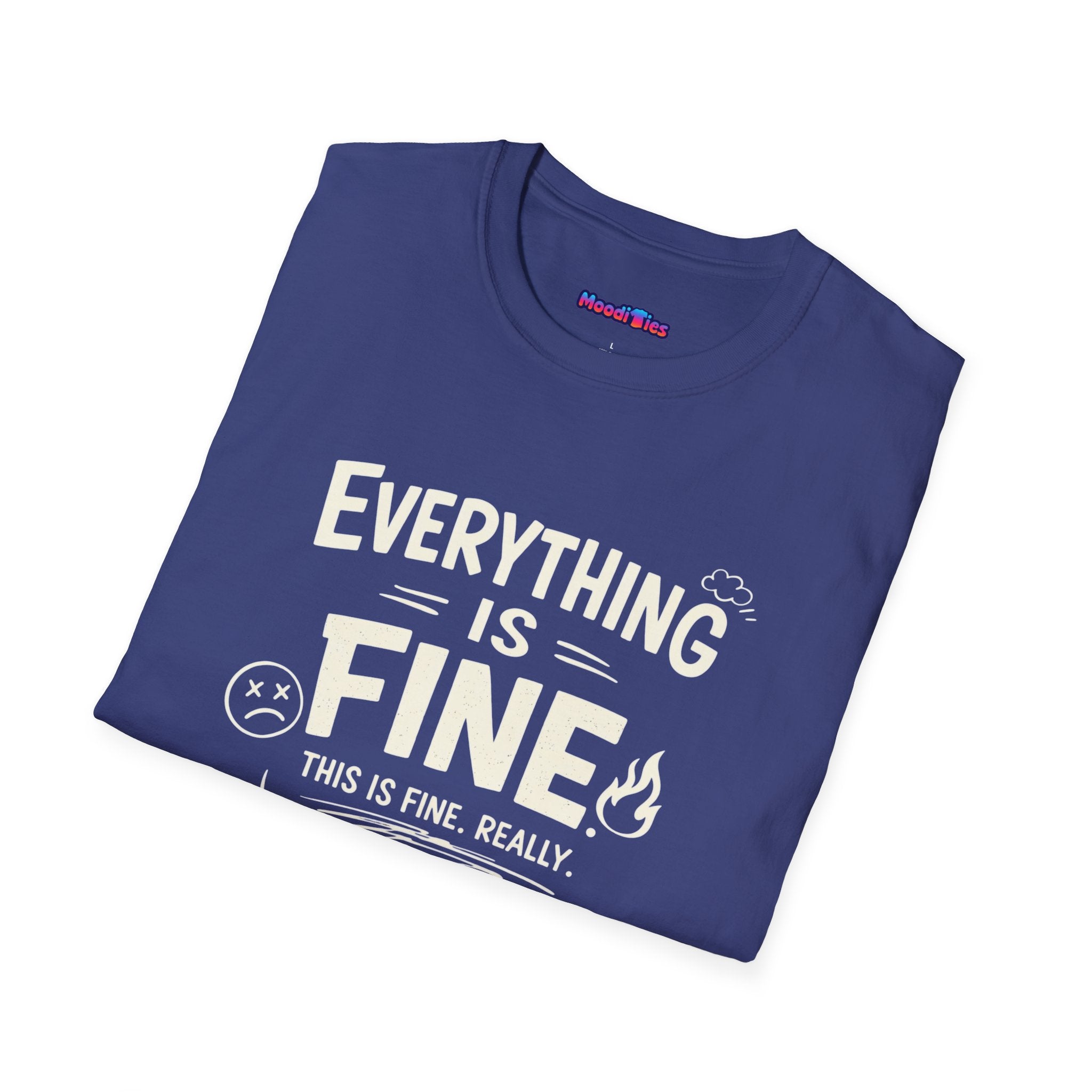 "Everything is Fine. This is Fine. Really." T-Shirt