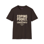 "Coping Poorly, But Consistently" T-Shirt