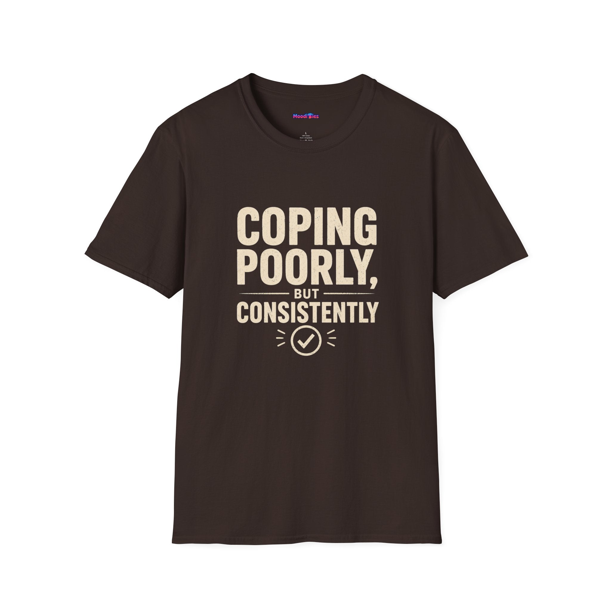 "Coping Poorly, But Consistently" T-Shirt