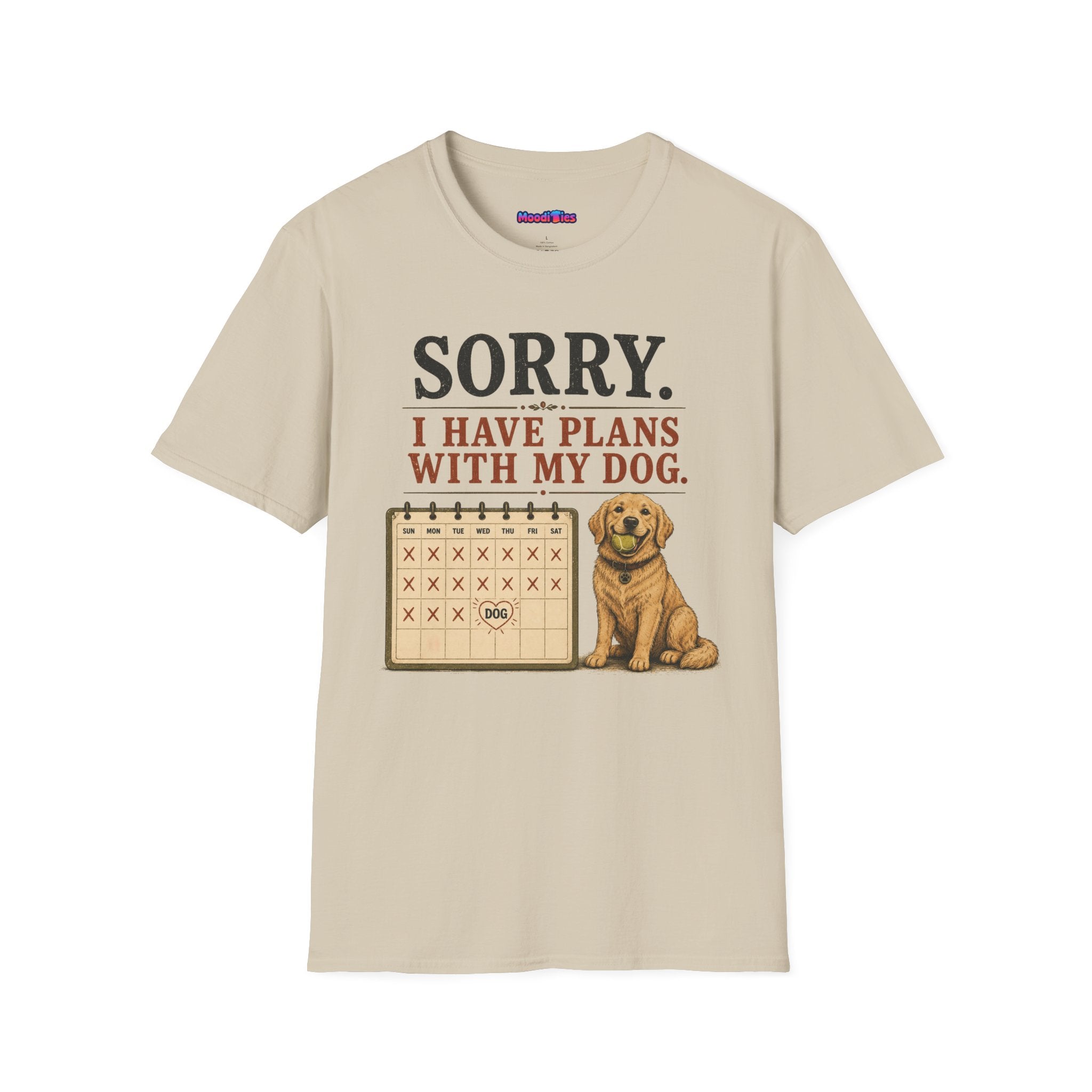 "Sorry. I Have Plans With My Dog." Happy Dog T-Shirt