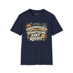 "Undiagnosed But Something Ain't Right" T-Shirt