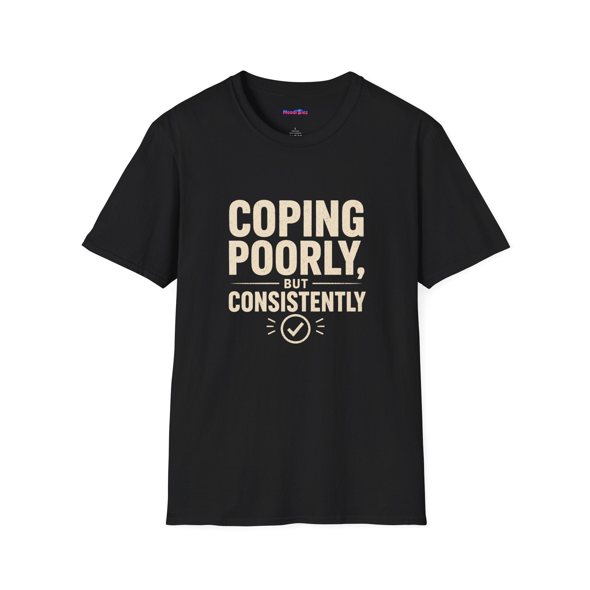 "Coping Poorly, But Consistently" T-Shirt