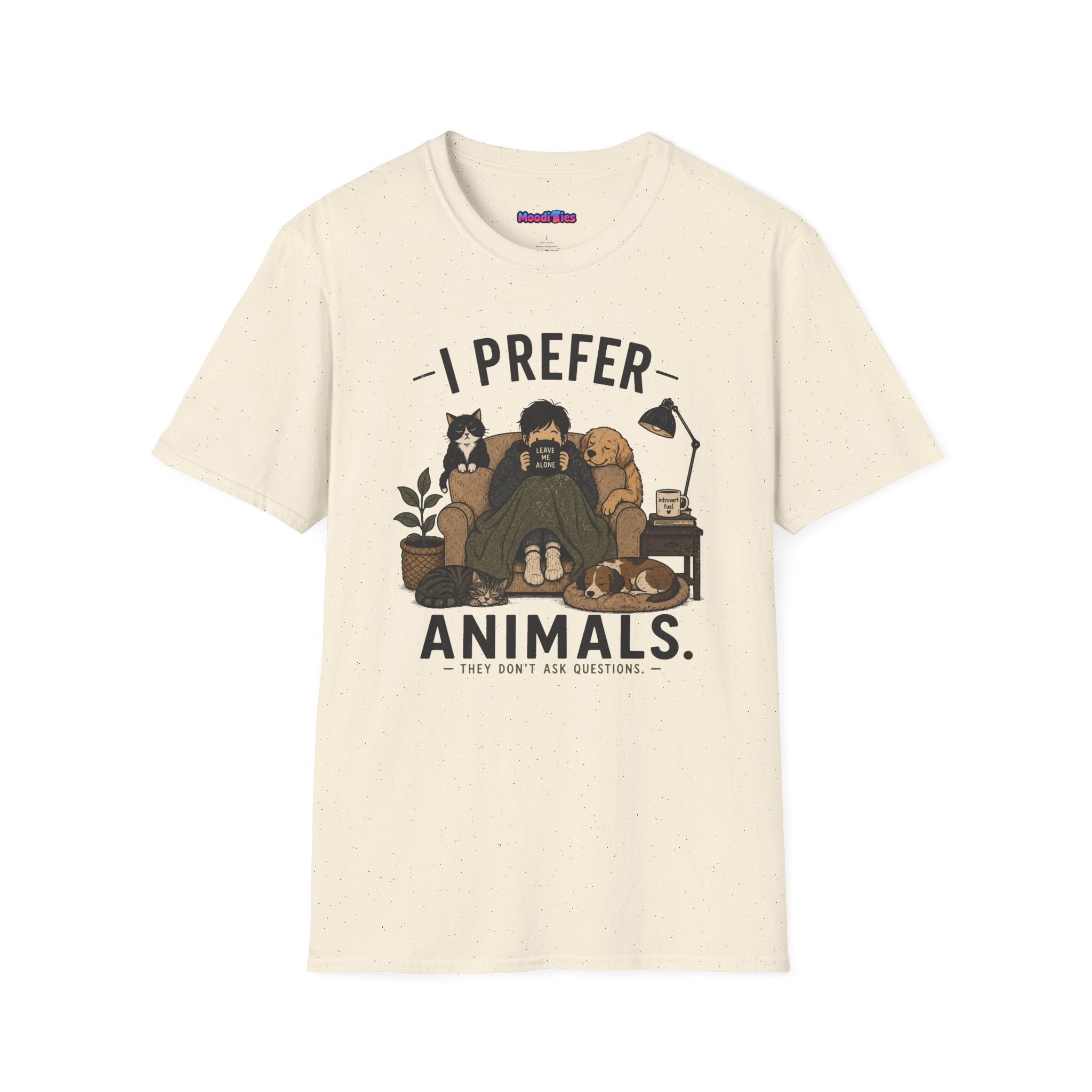 "I Prefer Animals. They Don't Ask Questions." Cozy at Home with Pets T-Shirt