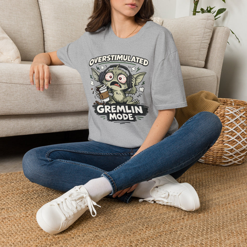 "Overstimulated Gremlin Mode" T-Shirt