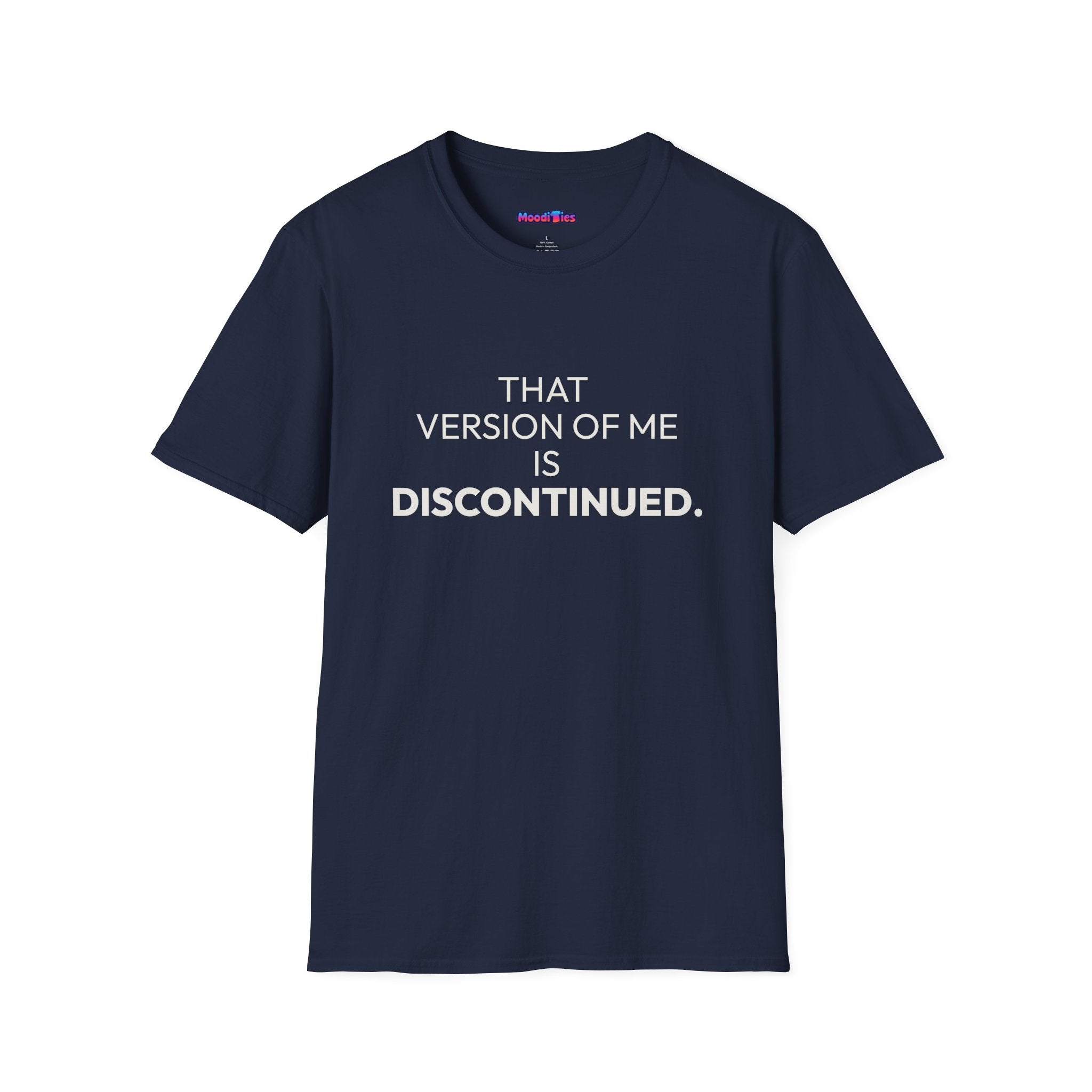 "That Version of Me Is Discontinued." T-Shirt