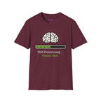 "Still Processing ... Please Wait" T-Shirt