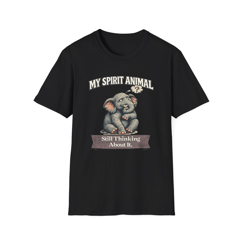 "My Spirit Animal: Elephant (Still Thinking About It)" T-Shirt