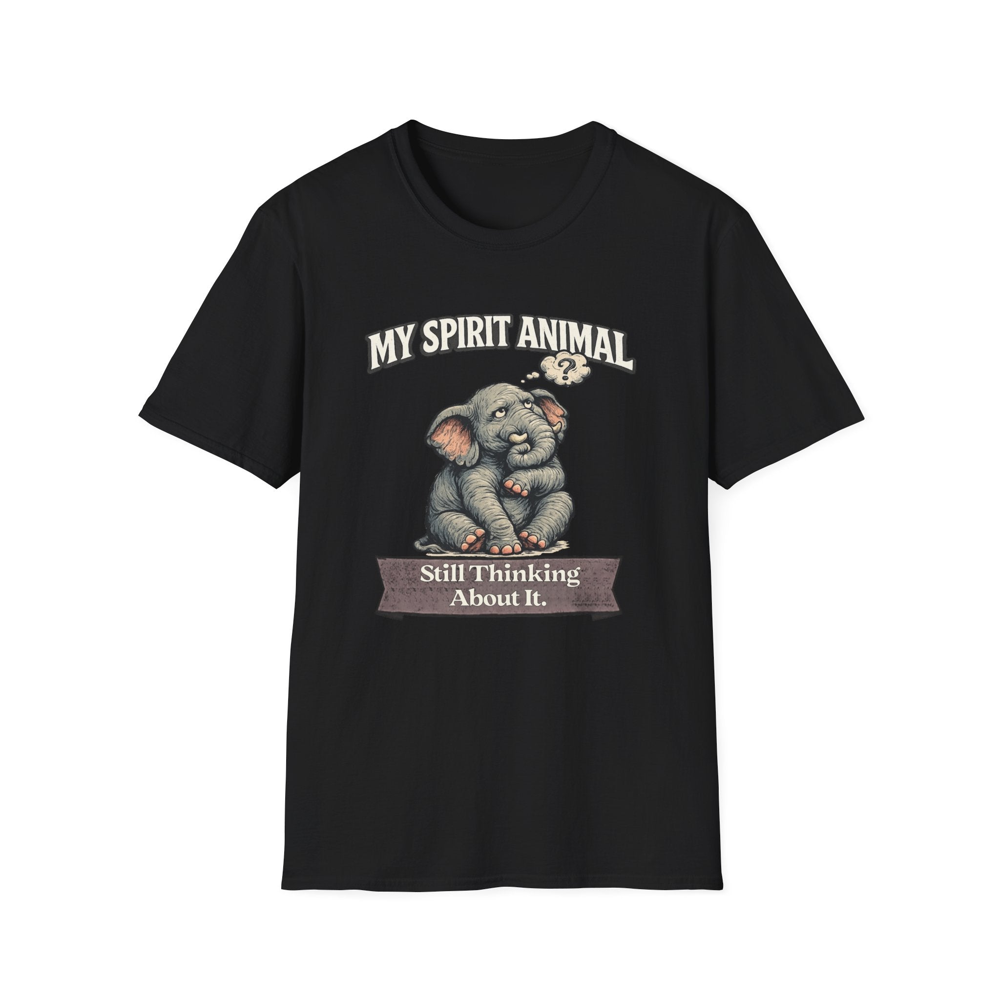 "My Spirit Animal: Elephant (Still Thinking About It)" T-Shirt