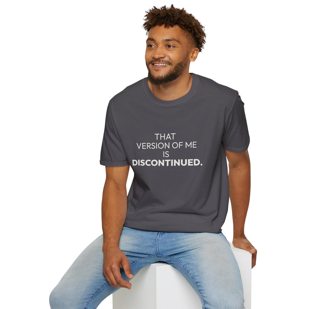 "That Version of Me Is Discontinued." T-Shirt