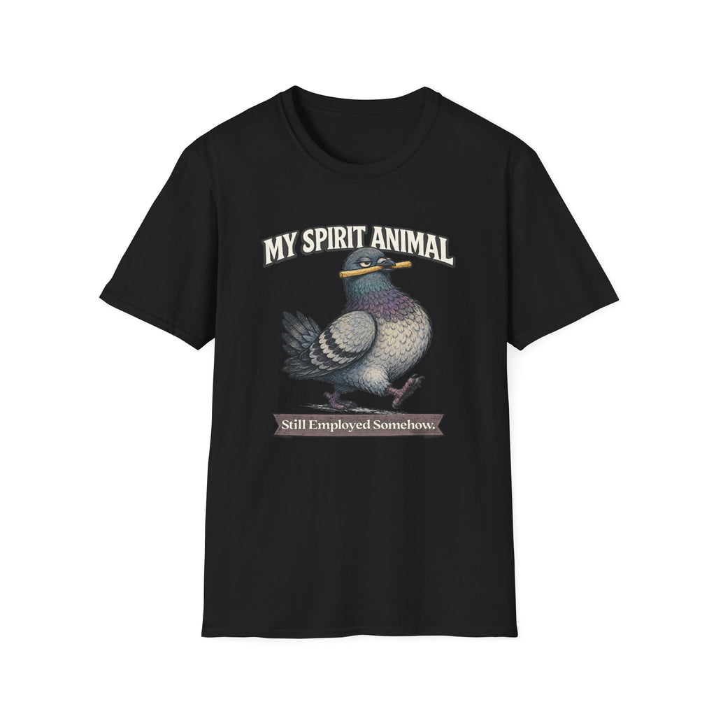 "My Spirit Animal: Pigeon (Still Employed Somehow)" T-Shirt