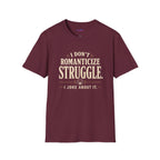 "I Don't Romanticize Struggle, I Joke About It" Funny Mental Health T-Shirt