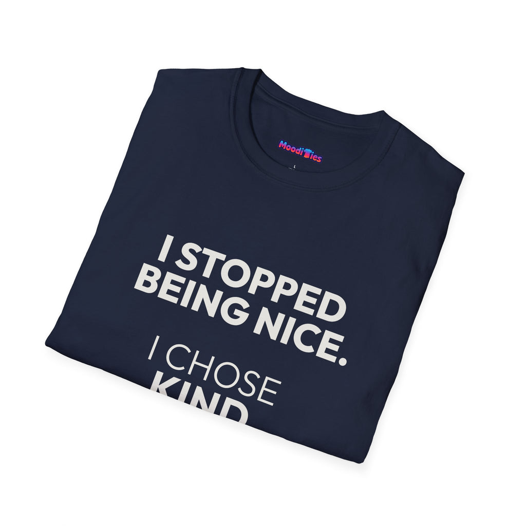 "I Stopped Being Nice. I Chose Kind." T-Shirt