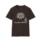 "Too Many People." Funny Misanthrope T-Shirt