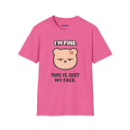 "I'm Fine. This Is Just My Face." Deadpan Bear T‑Shirt