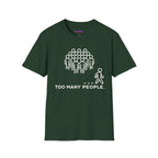 "Too Many People." Funny Misanthrope T-Shirt