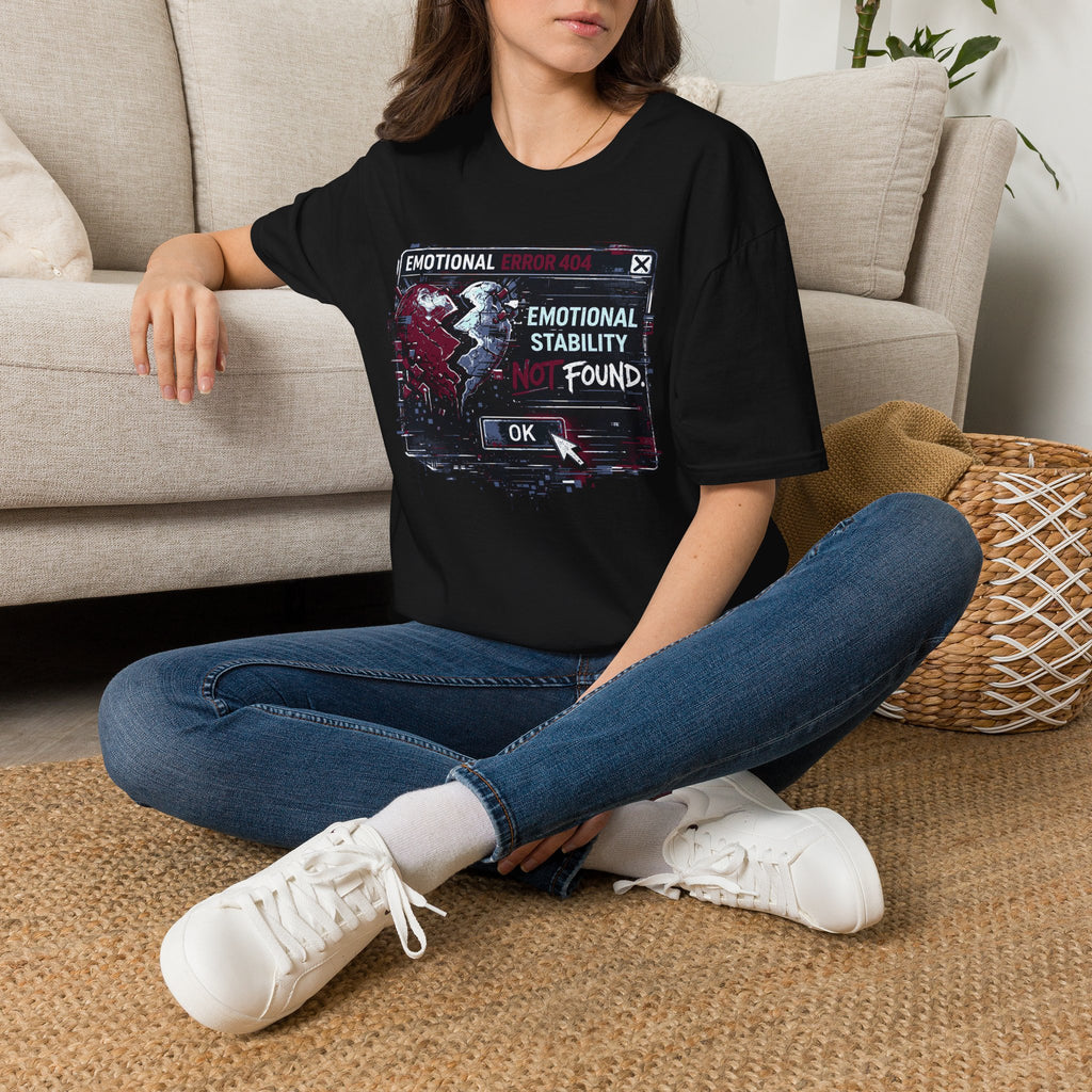 "Emotional Error 404: Emotional Stability Not Found" T-Shirt
