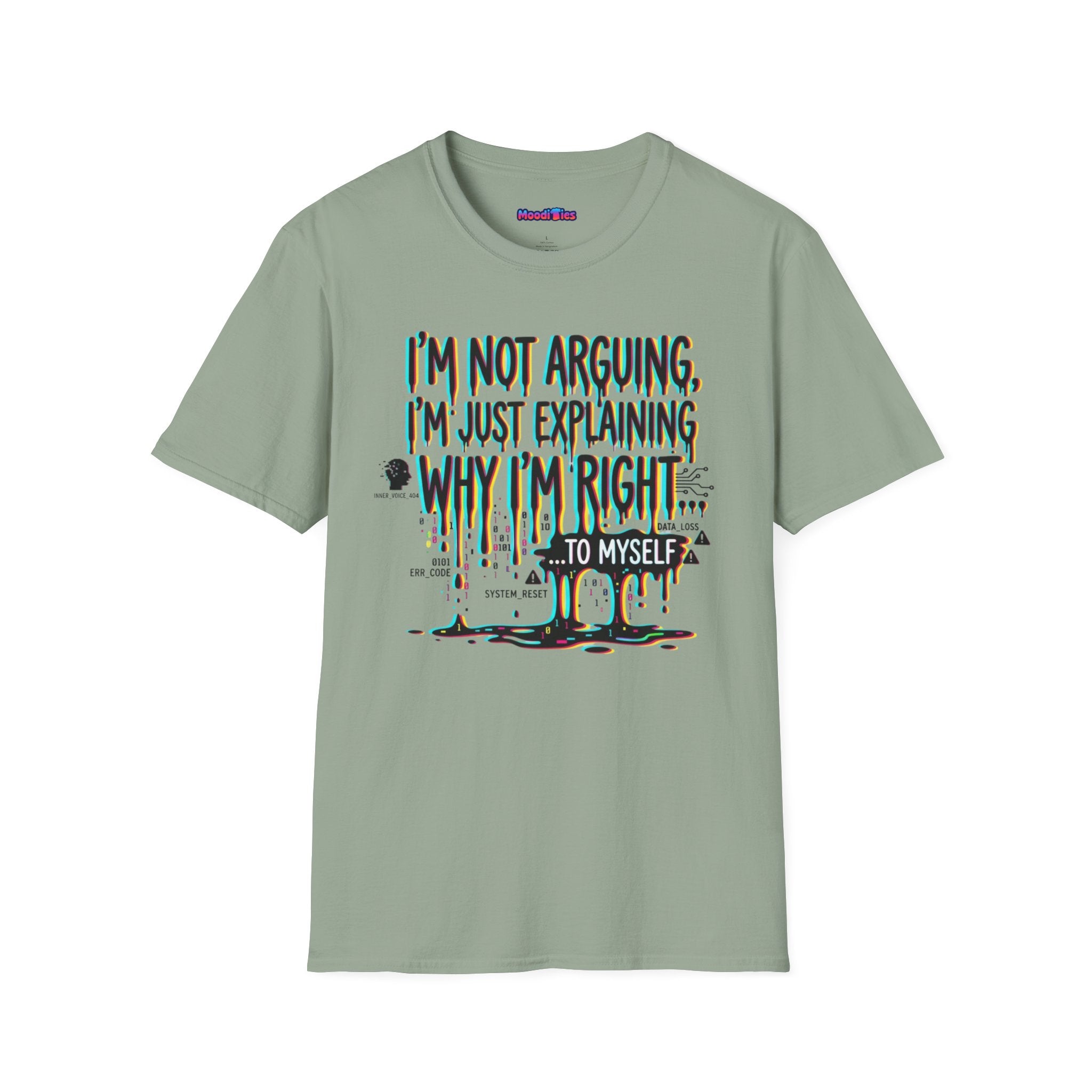 "I'm Not Arguing. I'm Just Explaining Why I'm Right ... to Myself" T-Shirt
