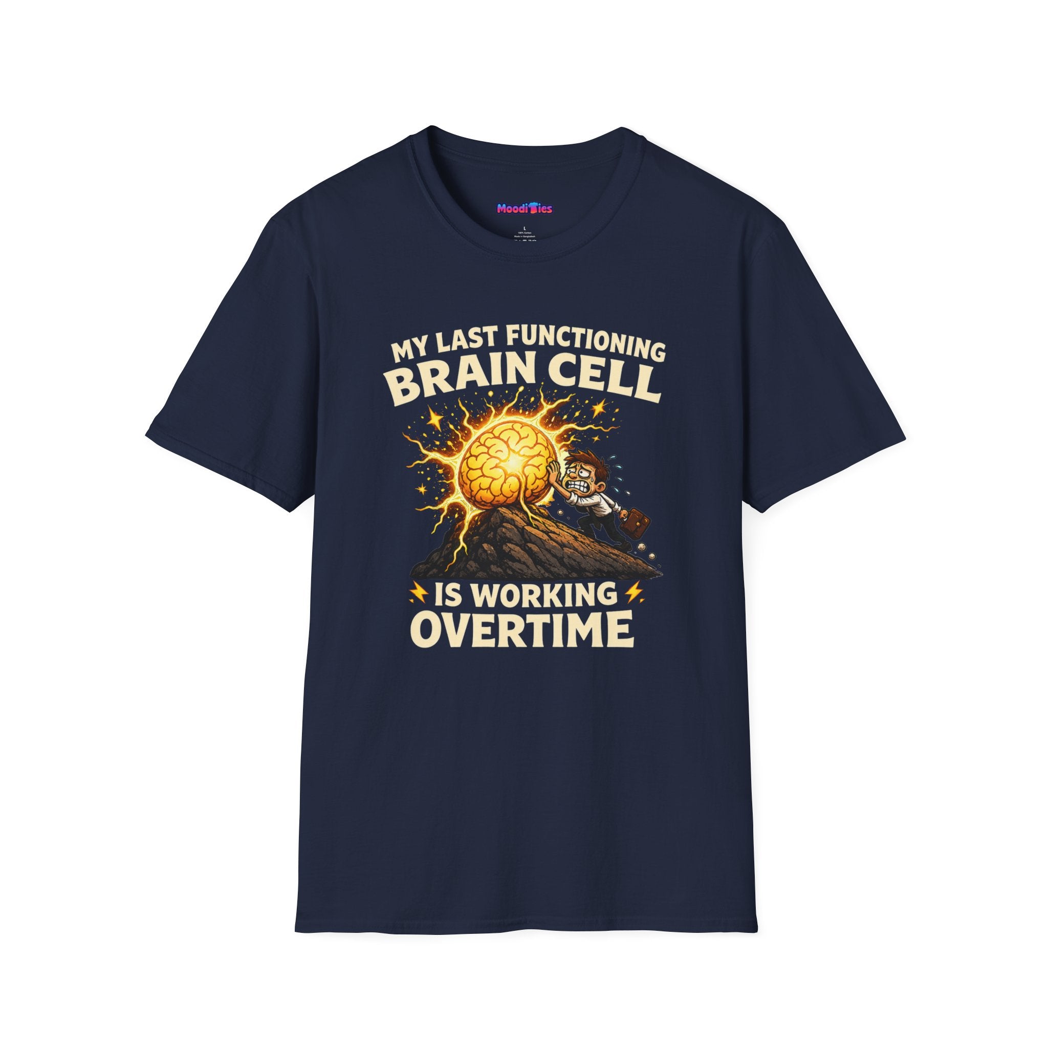 "My Last Functioning Brain Cell Is Working Overtime" T-Shirt
