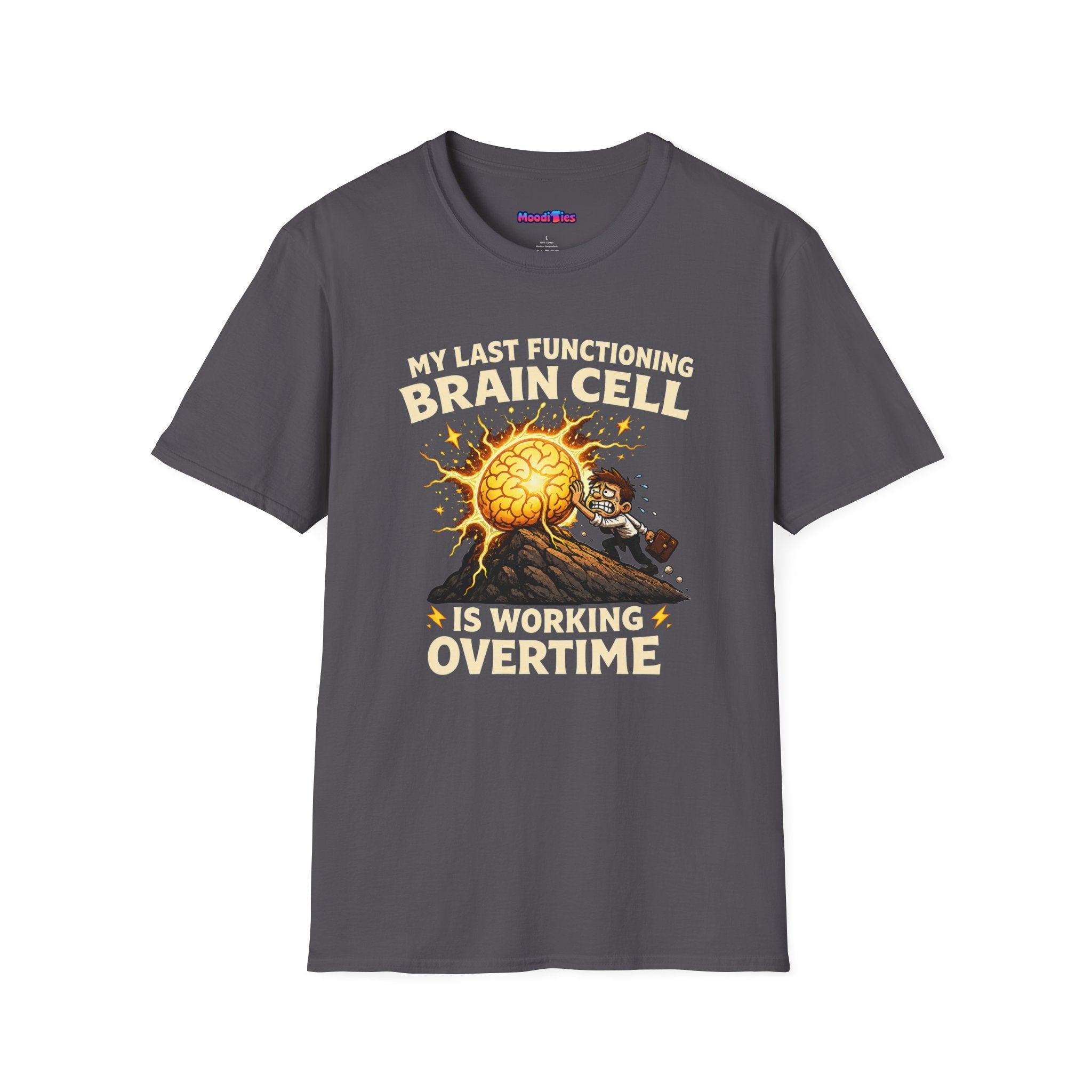 "My Last Functioning Brain Cell Is Working Overtime" T-Shirt
