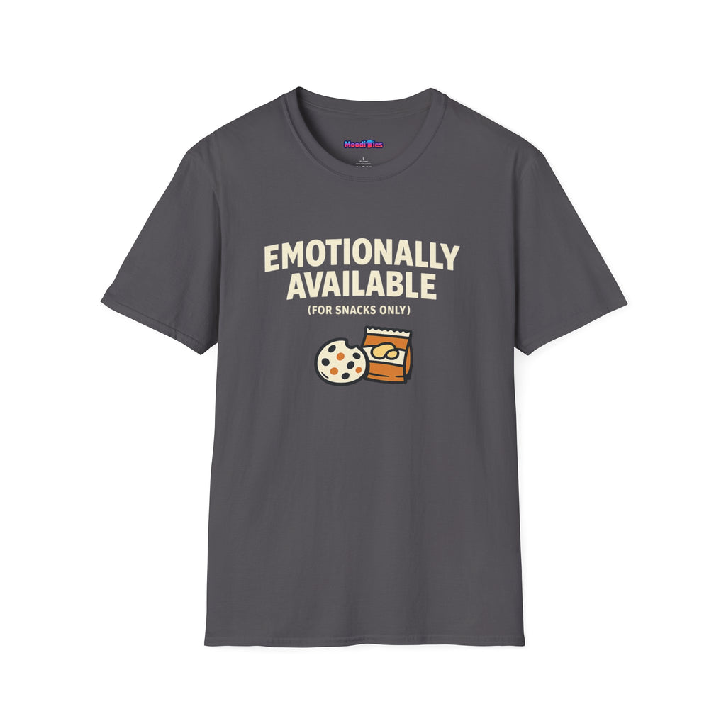 "Emotionally Available (For Snacks Only)" T-Shirt