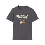 "Emotionally Available (For Snacks Only)" T-Shirt