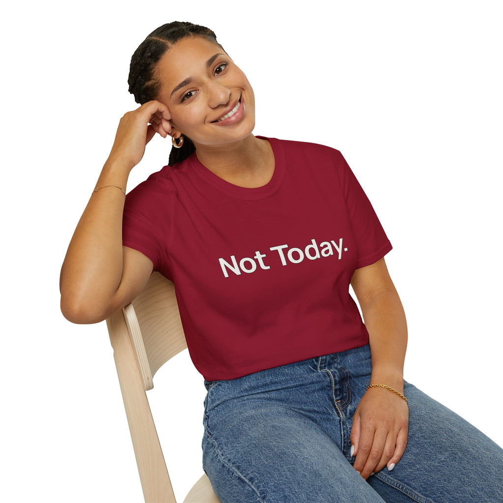 "Not Today." T-Shirt