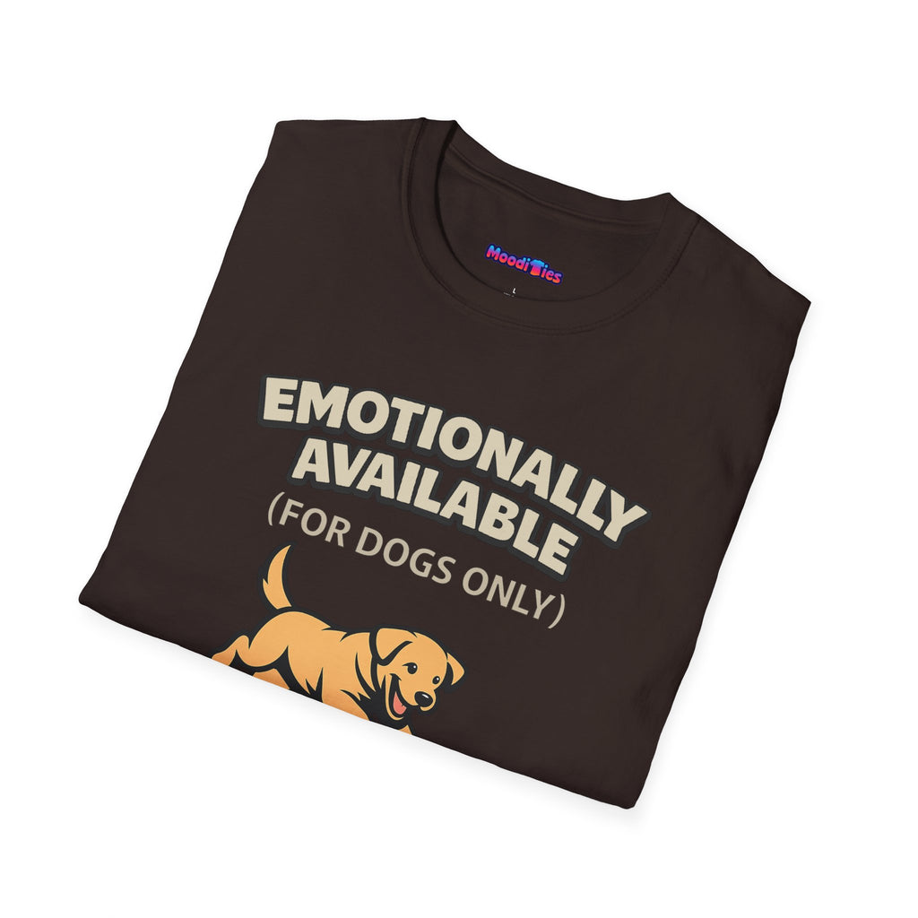"Emotionally Available (For Dogs Only)" Dog Chasing Ball T-Shirt
