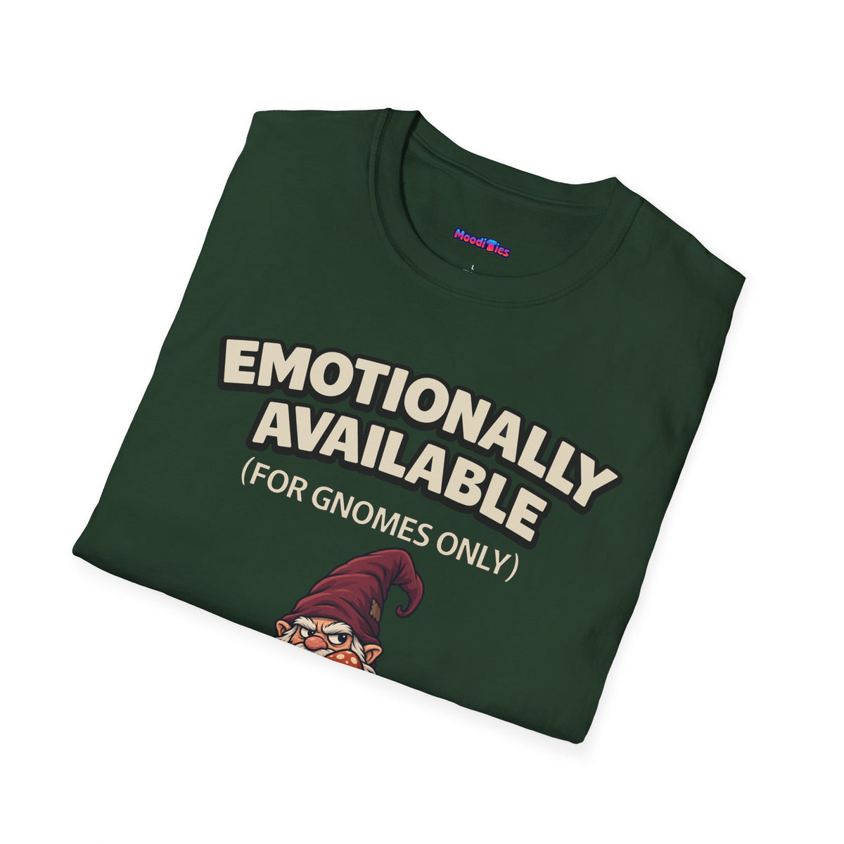 "Emotionally Available (For Gnomes Only)" Gnome with Mushroom T-Shirt
