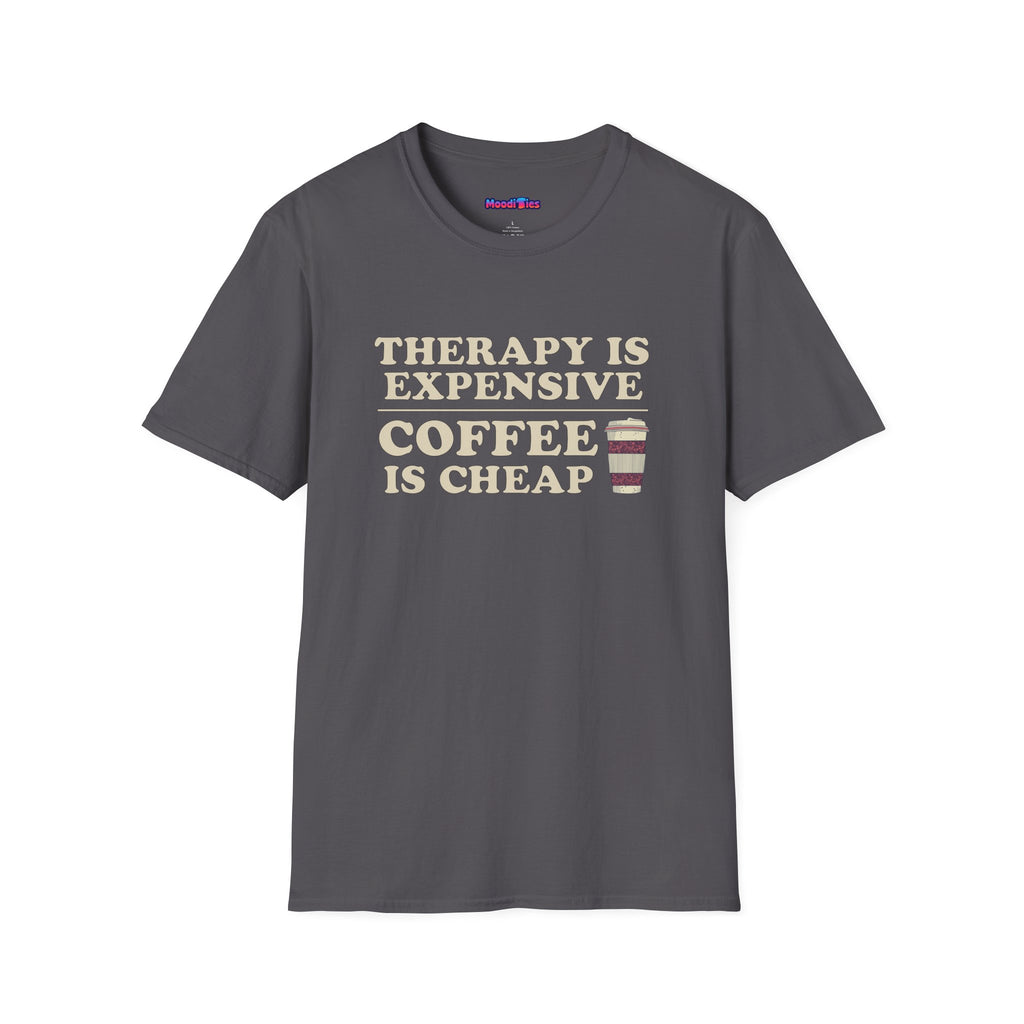 "Therapy Is Expensive, Coffee Is Cheap" T-Shirt