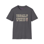 "Therapy Is Expensive, Coffee Is Cheap" T-Shirt