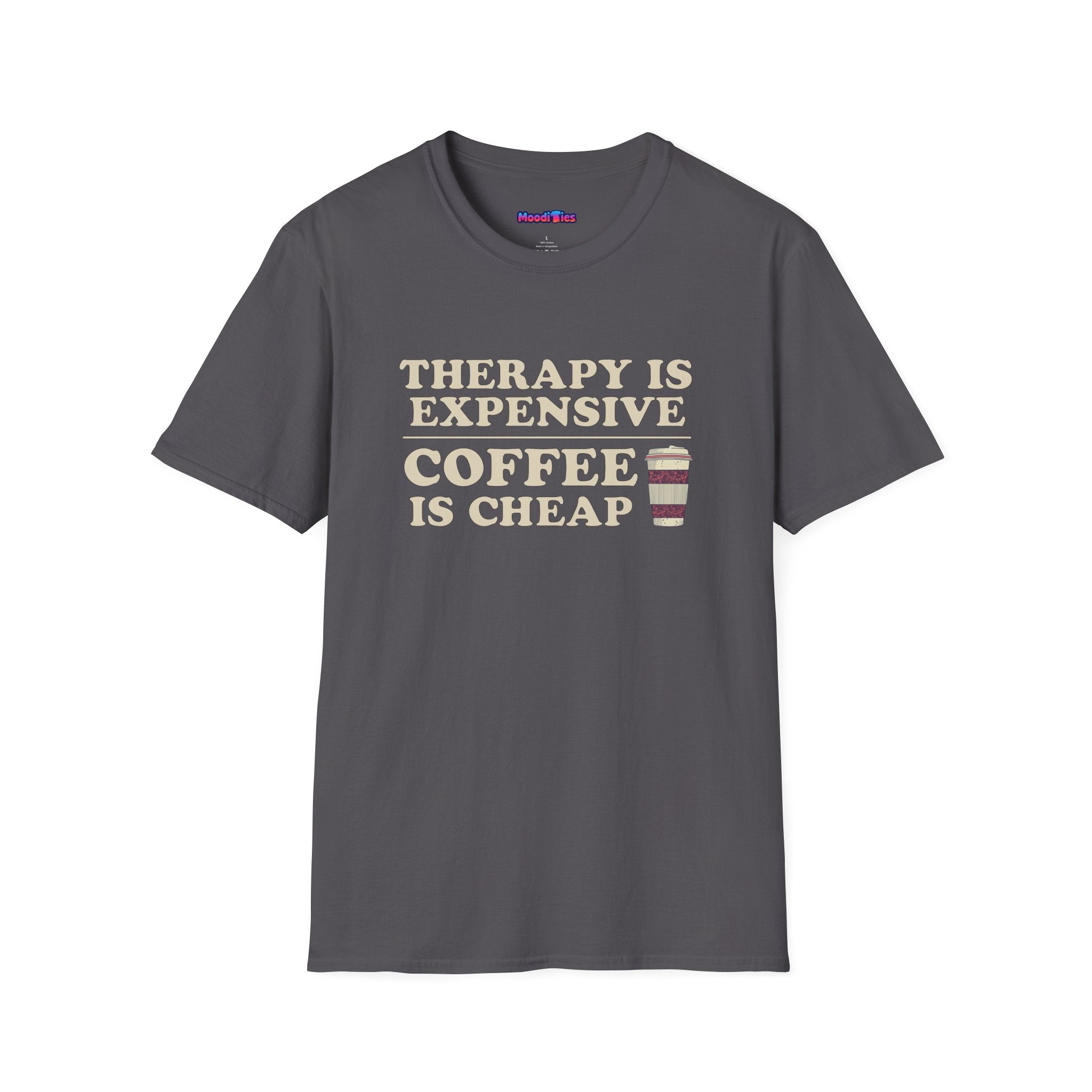 "Therapy Is Expensive, Coffee Is Cheap" T-Shirt