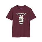 "Respectfully? No." Bunny Tea T-Shirt