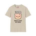 "I'm Fine. This Is Just My Face." Deadpan Bear T‑Shirt