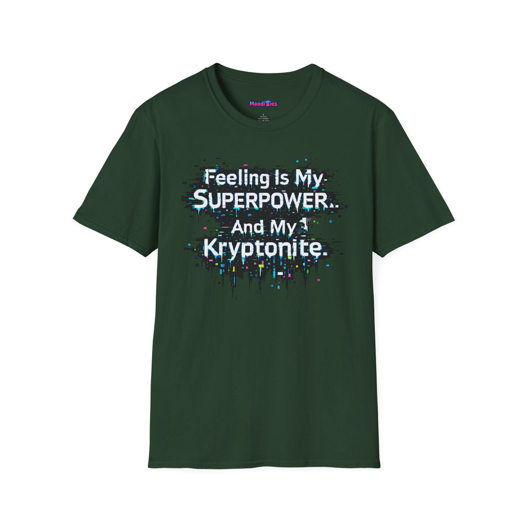"Feeling Is My Superpower and My Kryptonite" T-Shirt