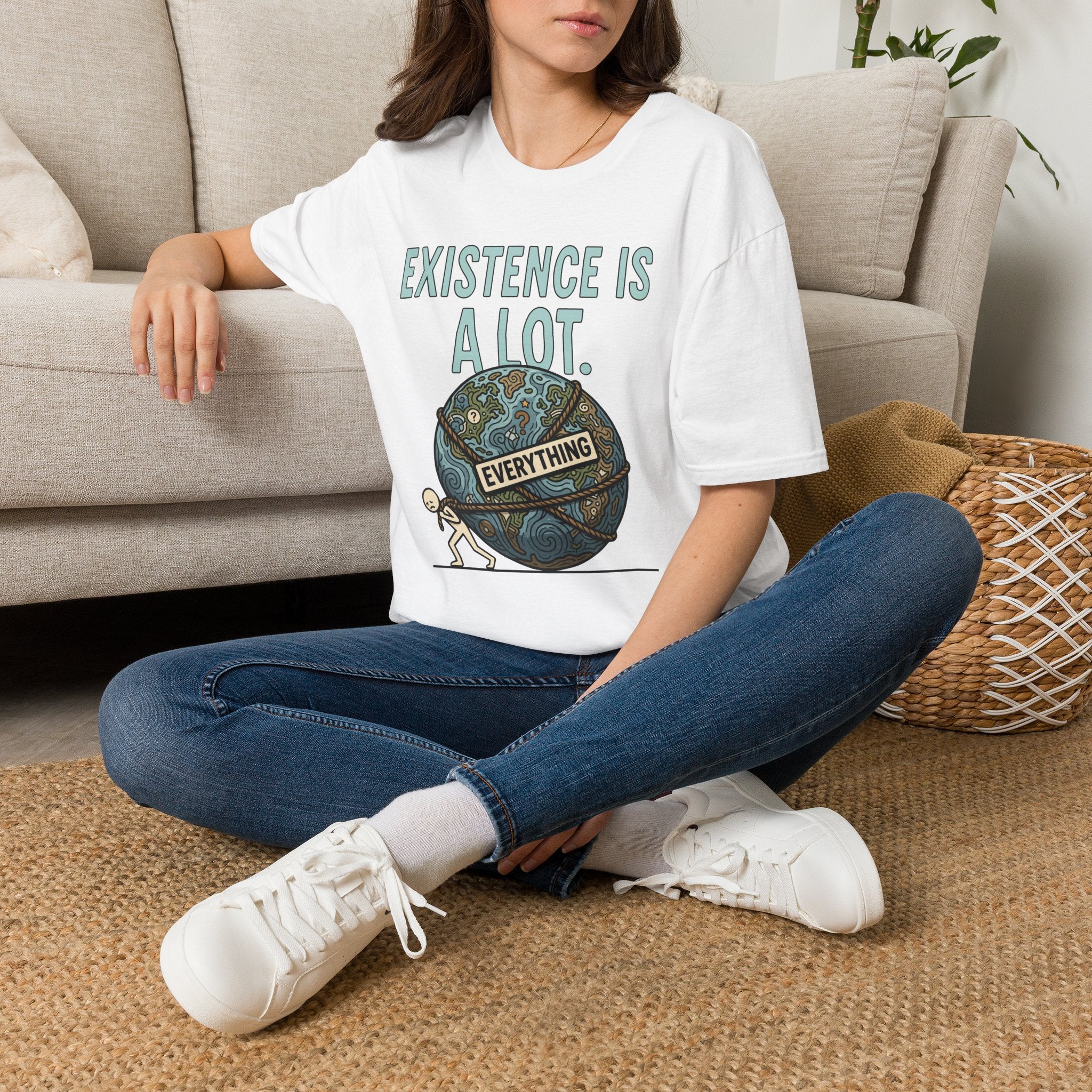 "Existence Is A LOT" Dragging the Weight of the World T-Shirt