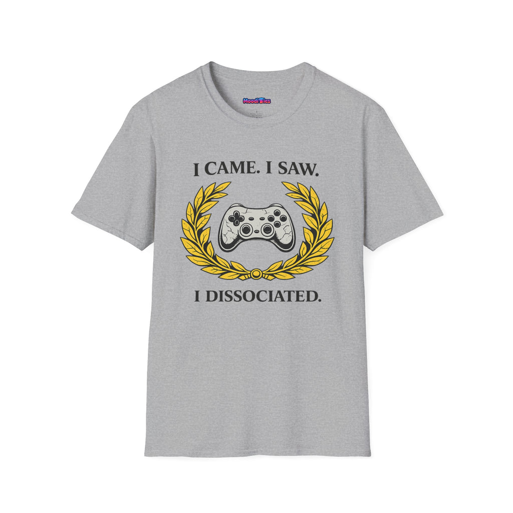 "I Came. I Saw. I Dissociated." Gaming T-Shirt