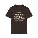 "I Don't Romanticize Struggle, I Joke About It" Funny Mental Health T-Shirt