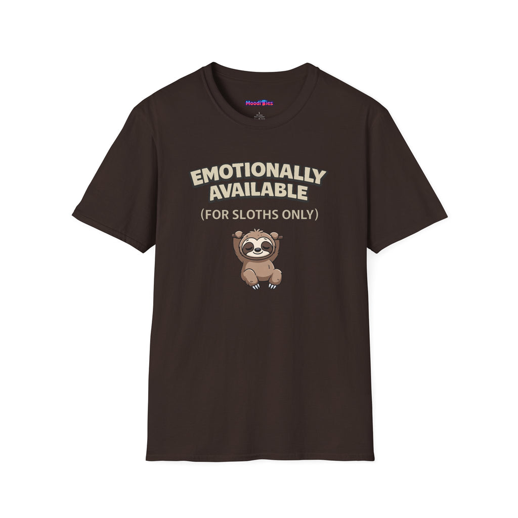 "Emotionally Available (For Sloths Only)" Cute Sloth T-Shirt