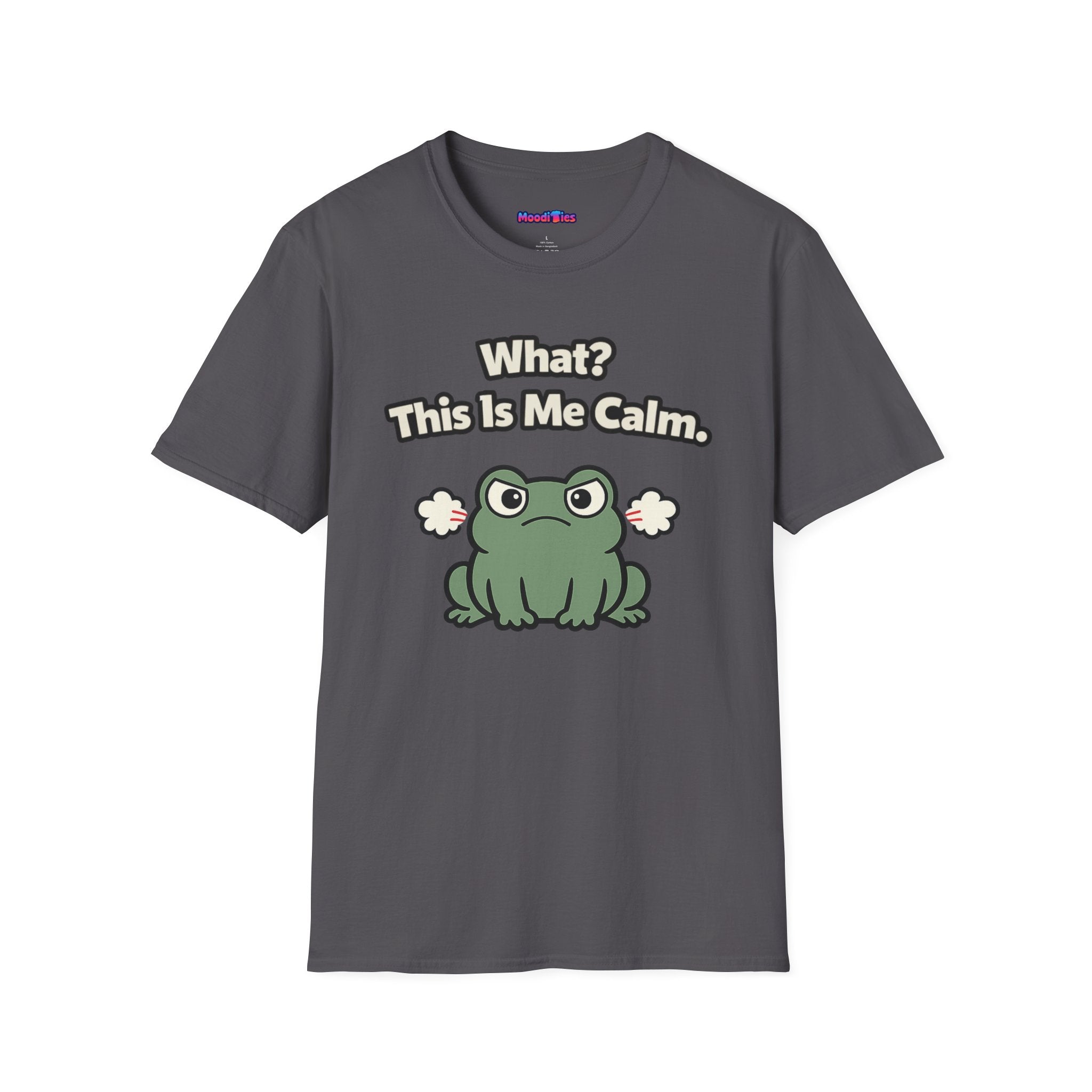 "What? This Is Me Calm." Cranky Frog T-Shirt