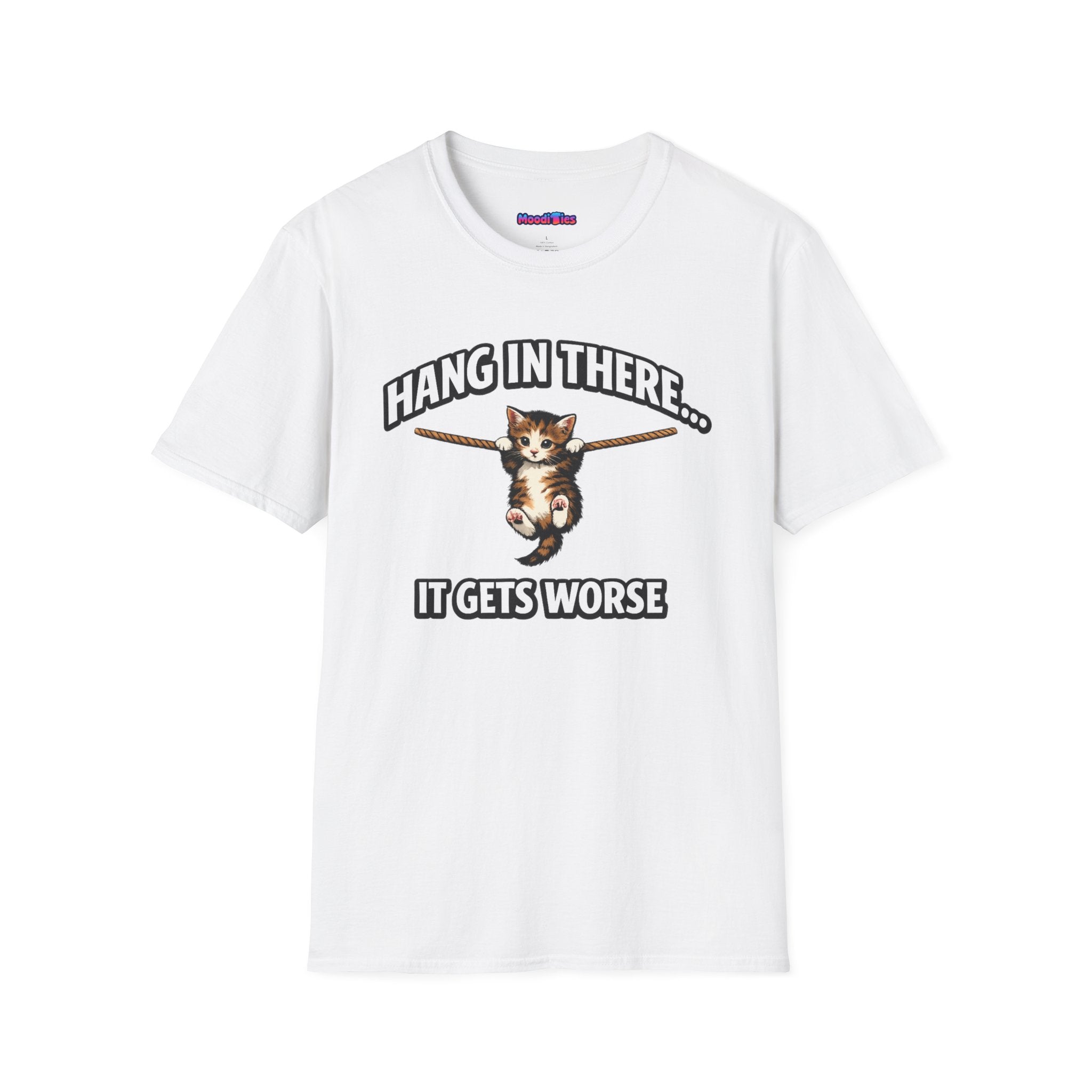 "Hang In There... It Gets Worse" Kitten T-Shirt