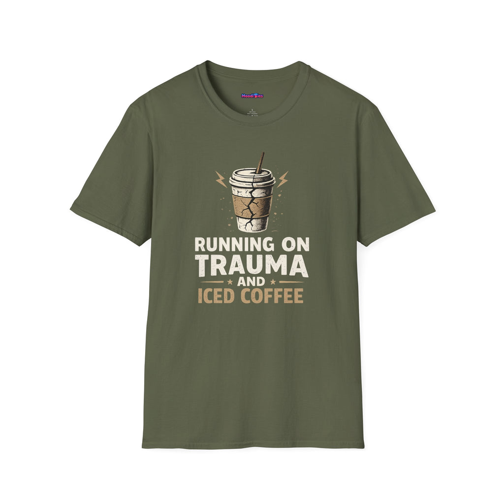 "Running On Trauma And Iced Coffee" Coffee Lovers T-Shirt