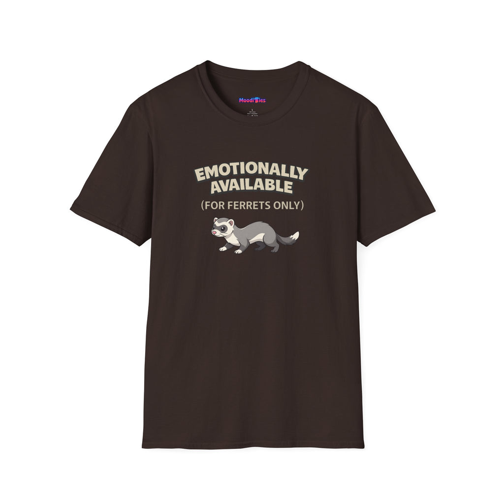 "Emotionally Available (For Ferrets Only)" Ferret T-Shirt