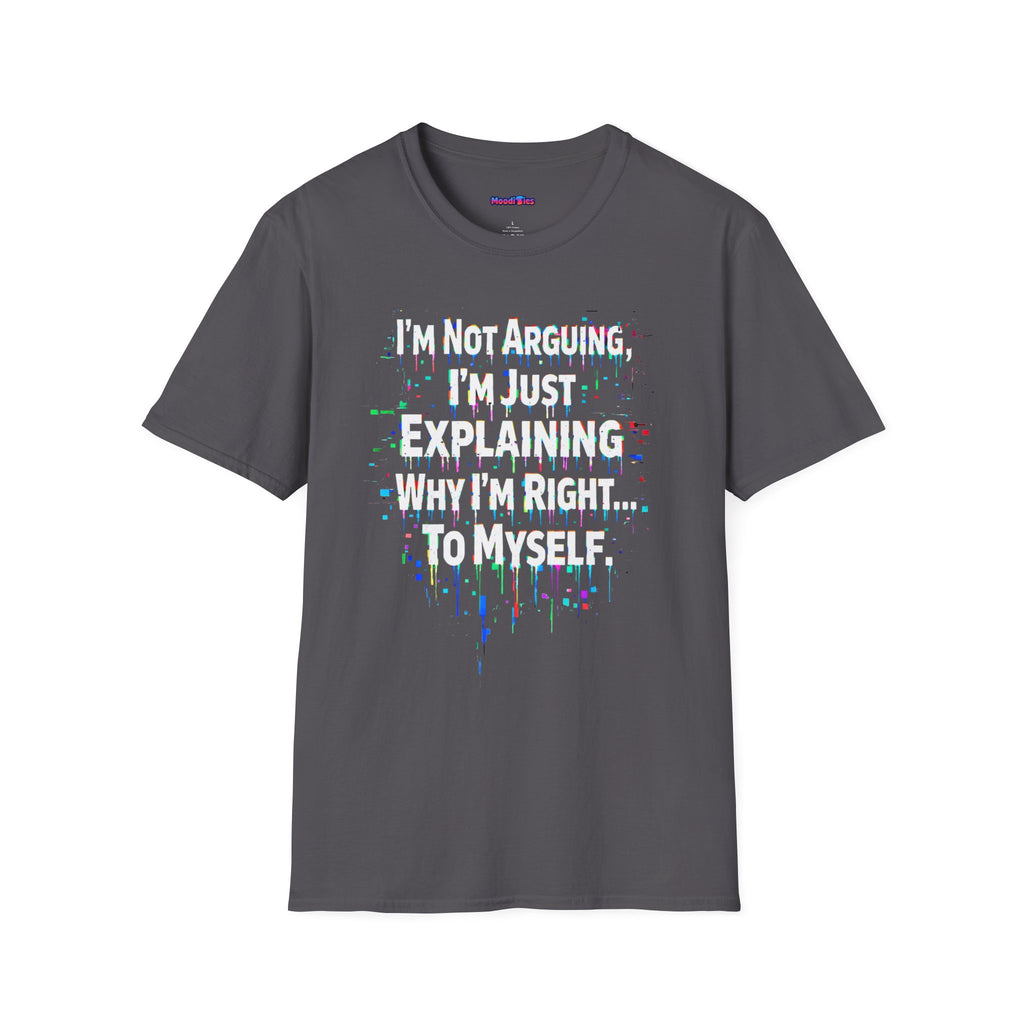 "I'm Not Arguing." T-Shirt 1