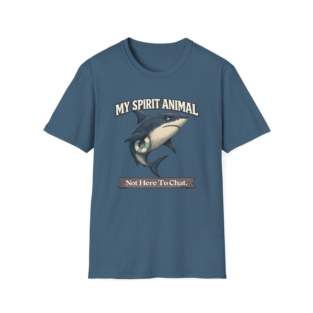 "My Spirit Animal: Shark (Not Here To Chat)" T-Shirt