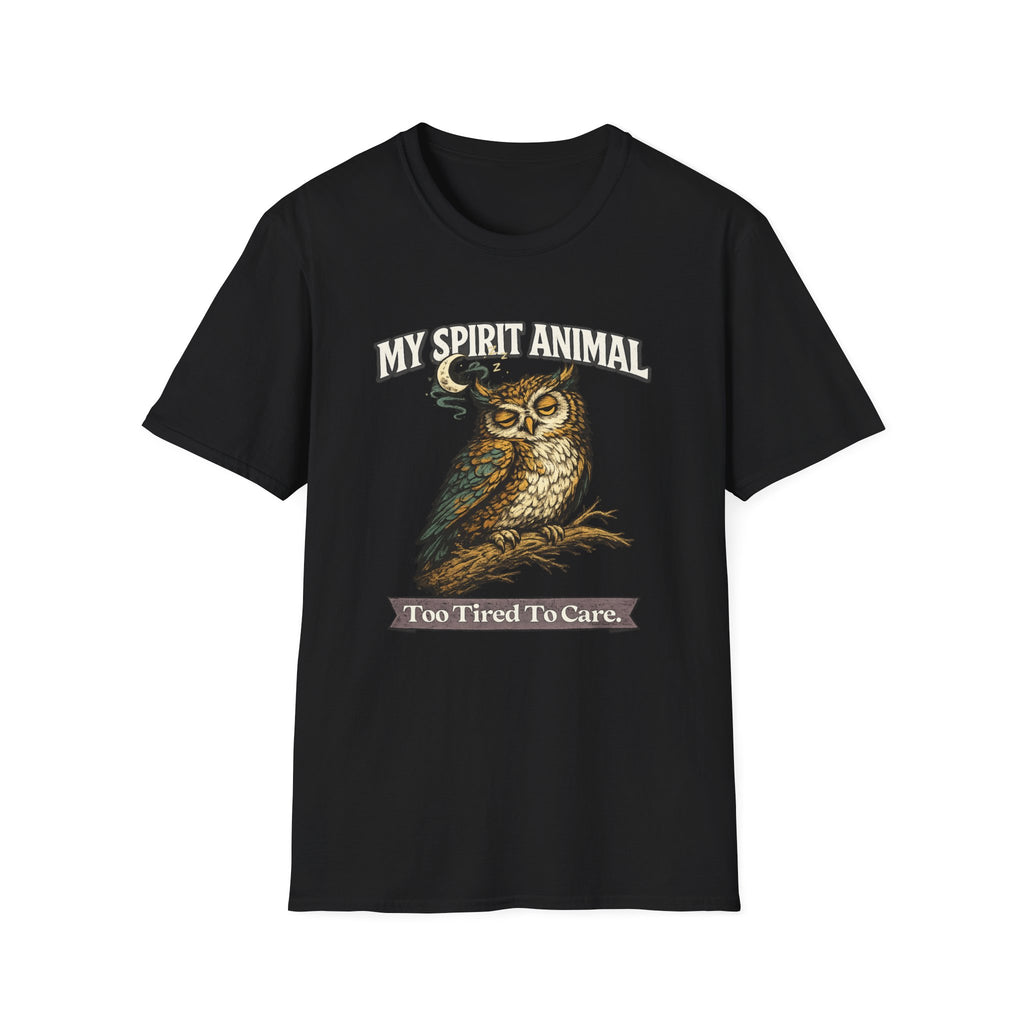 "My Spirit Animal: Owl (Too Tired To Care)" T-Shirt