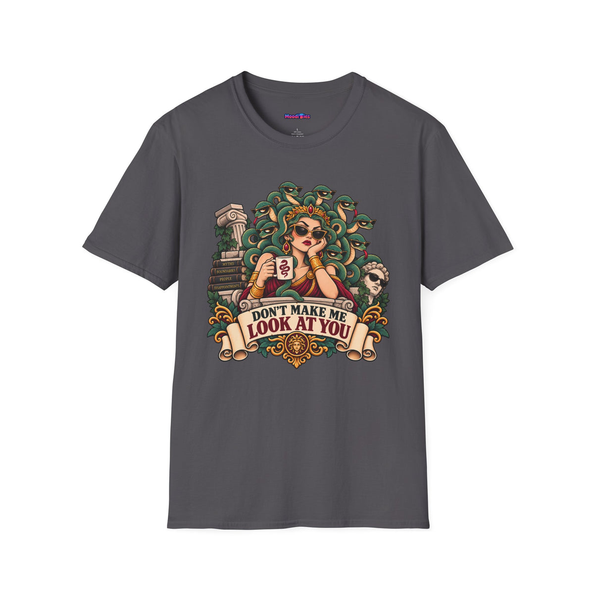 "Don't Make Me Look At You" Annoyed Gorgon T-Shirt