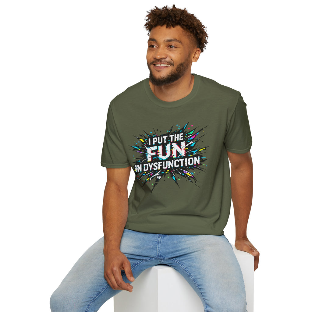 "I Put the Fun in Dysfunction" T-Shirt
