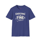 "Everything is Fine. This is Fine. Really." T-Shirt