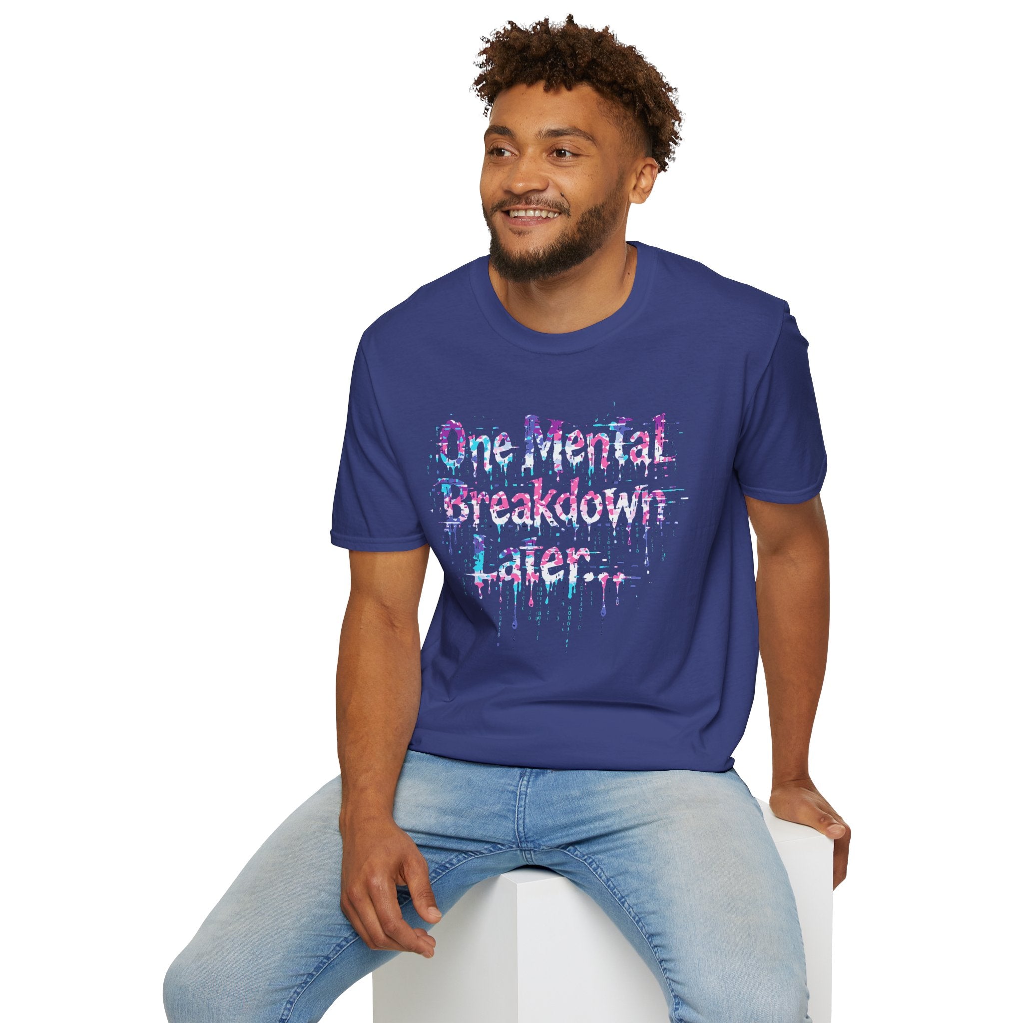 "One Mental Breakdown Later" T-Shirt